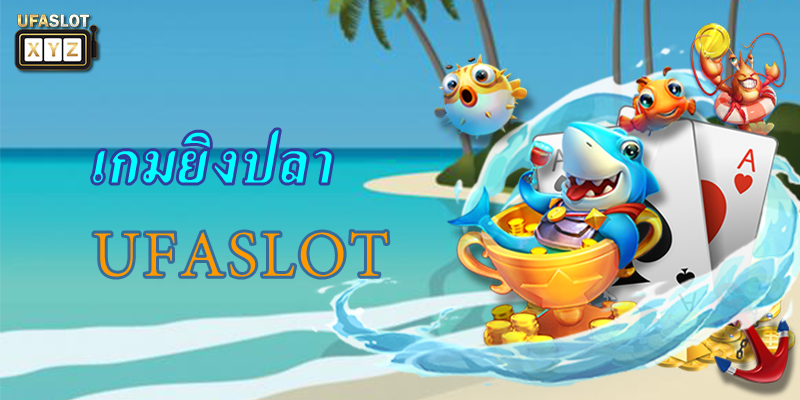 Fishing Casino-Ufaslot-Ufabet